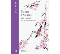 Nuages & sources: Haikus & méditations au fil des 72 saisons japonaises