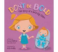 Nuala Boyle Don't Be Bold. The Story of a Bold Big Sister (Copertina rigida)