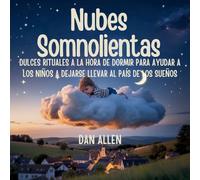 Nubes Somnolientas: Dulces Rituales A La Hora De Dormir Para Ayudar A Los Niños A Dejarse Llevar Al País De Los Sueños: 9