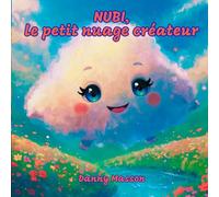 Nubi, le petit nuage créateur: Conte lumineux de création quantique pour enfants de 4 à 6 ans.