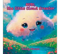 NUBI, the Little Cloud Creator: Luminous quantum creation tales for children ages 4 to 6