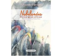 Nubilandia. Favole quasi attuali di Fernando Cipriani, 2022, Tabula Fati