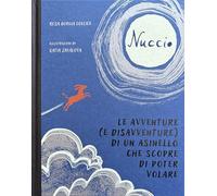 Nuccio. Le avventure (e disavventure) di un asinello che scopre di poter volare