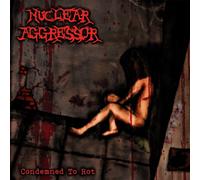 Nuclear Aggressor - Condemned to Rot