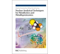 Nuclear Analytical Techniques for Metallomics and Metalloproteomics