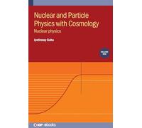 Nuclear and Particle Physics with Cosmology, Volume 1: Nuclear physics