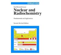 Nuclear and Radiochemistry: Fundamentals and Applications