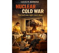Nuclear Cold War: The end was right next door