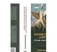 Nuclear Complexities in South Asia: Sri Lanka Under the Nuclear Shadow