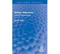 Nuclear Deterrence: A Short Political Analysis
