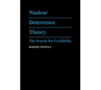 Nuclear Deterrence Theory: The Search for Credibility