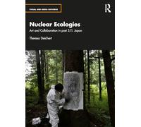 Nuclear Ecologies: Art and Collaboration in post 3.11. Japan