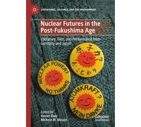Nuclear Futures in the Post-Fukushima Age: Literature, Film, and Performance from Germany and Japan