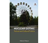 Nuclear Gothic: Textual and Cultural Fusions: 1