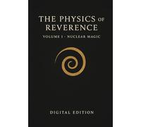 Nuclear Magic (Volume I of The Physics of Reverence)