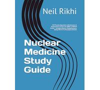 Nuclear Medicine Study Guide: 350 Practice Questions with Answers & Explanations to Pass the ARRT & NMTCB Exams - Includes Physics, Radiopharmacy, Safety, PET/CT & Procedures Review