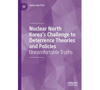 Nuclear North Korea's Challenge to Deterrence Theories and Policies: Uncomfortable Truths