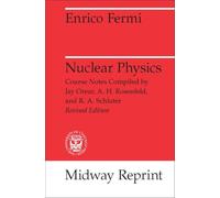 Nuclear Physics: A Course Given by Enrico Fermi at the University of Chicago