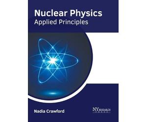 Nuclear Physics: Applied Principles (Copertina rigida)