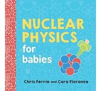 Nuclear Physics for Babies: 0 (Baby University)