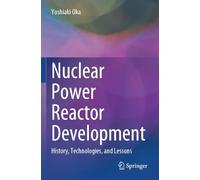 Nuclear Power Reactor Development: History, Technologies, and Lessons
