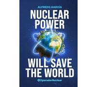 Nuclear Power Will Save the World