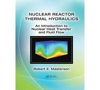 Nuclear Reactor Thermal Hydraulics: An Introduction to Nuclear Heat Transfer and Fluid Flow