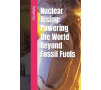 Nuclear Rising: Powering the World Beyond Fossil Fuels