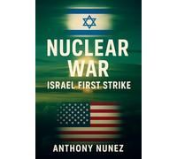 Nuclear War: Israel First Strike: The 72-Minute Edition - The Event No One Modeled