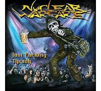 Nuclear Warfare - Just Fucking Thrash