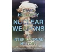 Nuclear Weapons: An International History