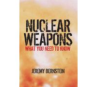 Nuclear Weapons: What You Need to Know - Bernstein Jeremy