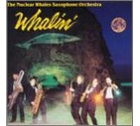 Nuclear Whales Saxophone Orche - Whalin
