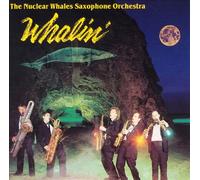 Nuclear Whales Saxophone Orchestra - Whalin'