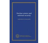 Nuclear winter and national security: implications for future policy