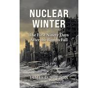 Nuclear Winter: The First Ninety Days After the Bombs Fall