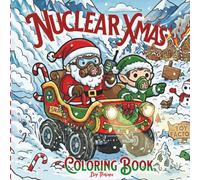 Nuclear Xmas: Christmas Coloring After the Apocalypse | 40 Festive and Grungy Scenes Featuring Santa, Mrs. Claus, Elves, & More | Cute and Funny Pages for Adults & Teens