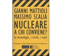 Nucleare. A chi conviene? Le tecnologie, i rischi, i costi