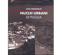 Nuclei urbani di Puglia. Analisi e rappresentazione degli articolati insediativi