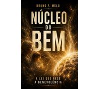 Núcleo do Bem: A Lei que Rege a Benevolência