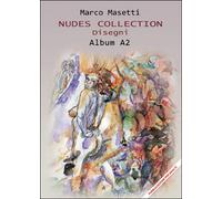 Nudes collection. Disegni. Album A2 di Marco Masetti, 2016, Youcanprint