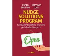 Nudge Solutions Program. Cambiamento gentile e strumenti per la leadership aperta