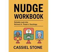 Nudge Workbook: Reliable look into Richard H. Thaler's teachings