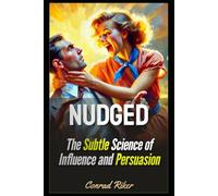 Nudged: The Subtle Science of Influence and Persuasion