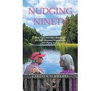 NUDGING NINETY: This, That, and Other Ramblings of a Well-Seasoned Woman with Still Plenty to Say