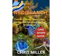 NUDIBRANCH: Colorful Drifters - Marine Care, Feeding, and Breeding Practices for Sea Slugs