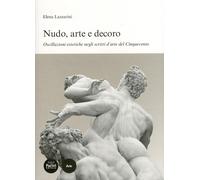 Nudo, Arte e Decoro. Oscillazioni Estetiche negli Scritti d'Arte del Cinquecento