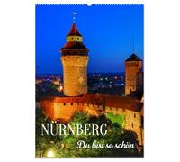 NÜRNBERG. Du bist so schön (Wandkalender 2027 DIN A2 hoch), CALVENDO Monatskalender: Eine Städtereise in die Frankenmetropole Nürnberg.