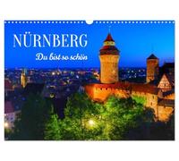 Nürnberg. Du bist so schön (Wandkalender 2027 DIN A3 quer), CALVENDO Monatskalender: Eine Städtereise in die Frankenmetropole Nürnberg.