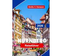 Nürnberg Reiseführer 2026: Entdecken Sie mittelalterliche Geschichte, Sehenswürdigkeiten der Altstadt, lokale Küche, Museen und praktische Tipps für Ihre Deutschlandreise